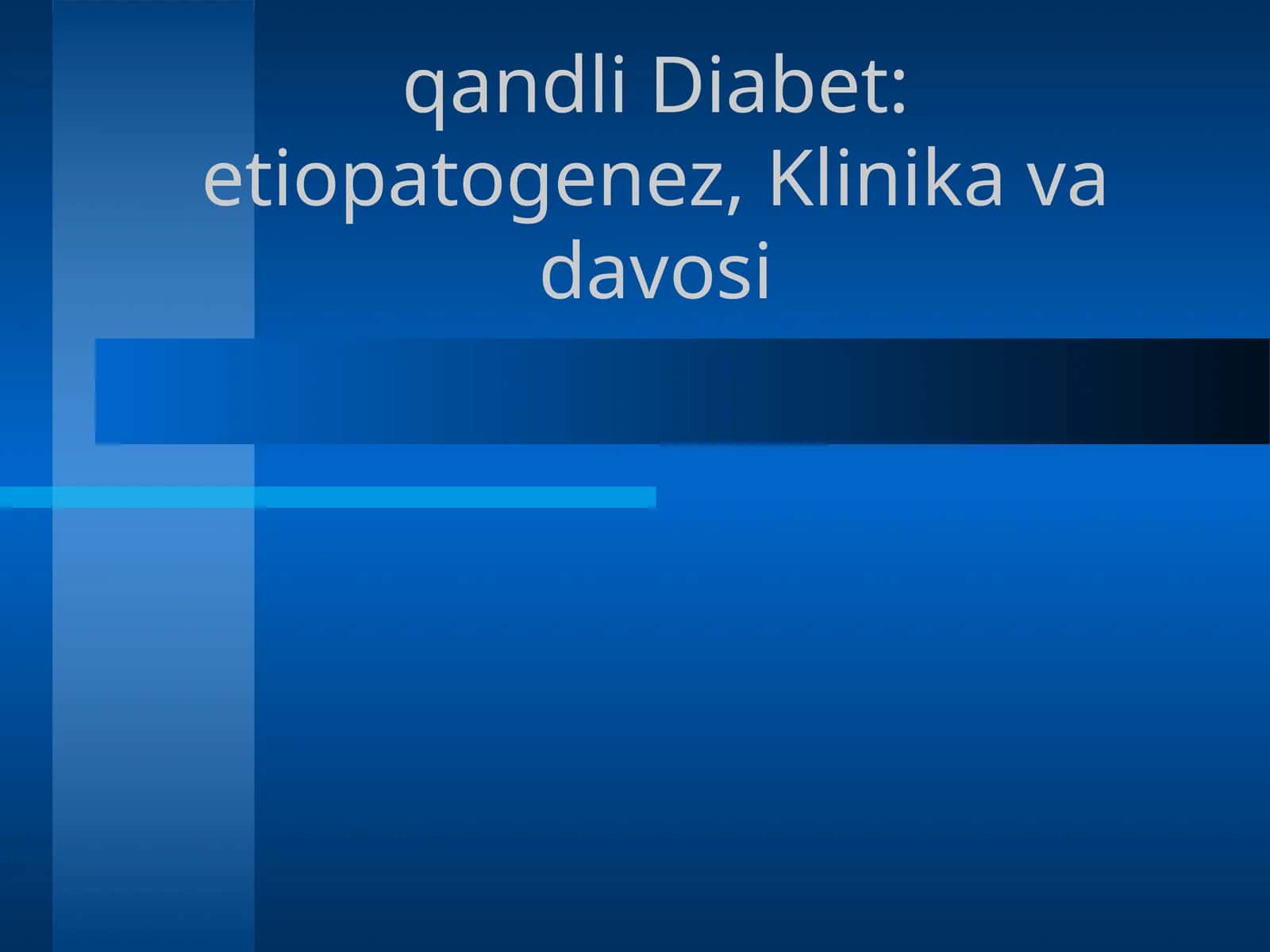 qandli Diabet:etiopatogenez,Klinikavadavosi 1