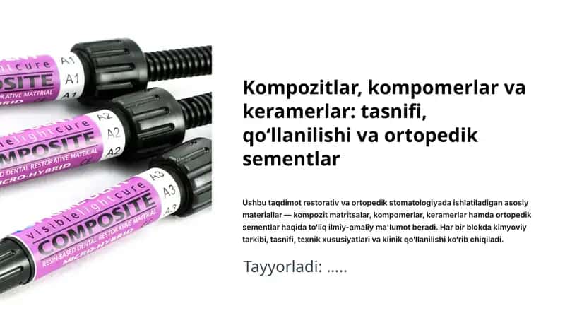 Kompozitlar, kompomerlar va keramerlar: tasnifi, qo‘llanilishi va ortopedik sementlar 1