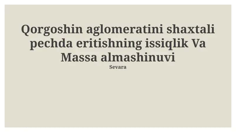 Qorgoshin aglomeratini shaxtali pechda eritishning issiqlik Va Massa almashinuvi 1