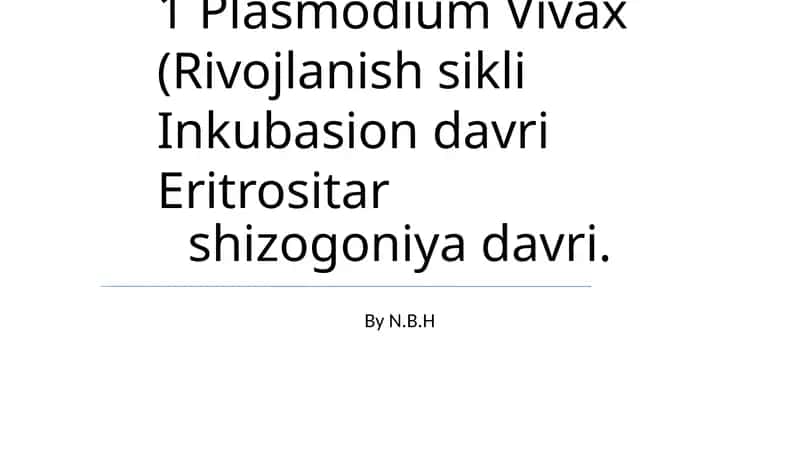 Plasmodium Vivax (Rivojlanish sikli Inkubasion davri Eritrositar) 1