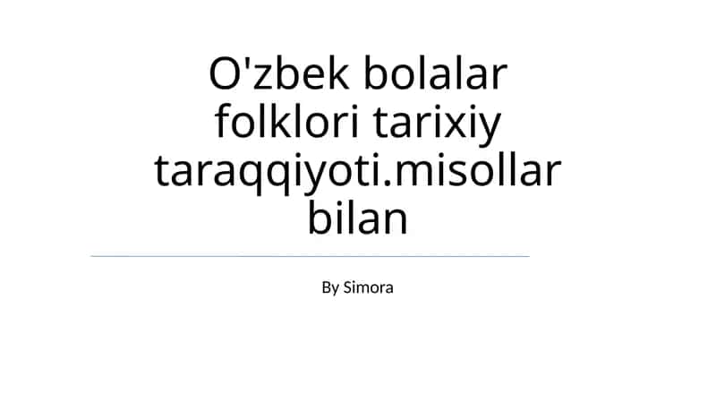 O'zbek bolalar folklori tarixiy taraqqiyoti.misollar bilan 1