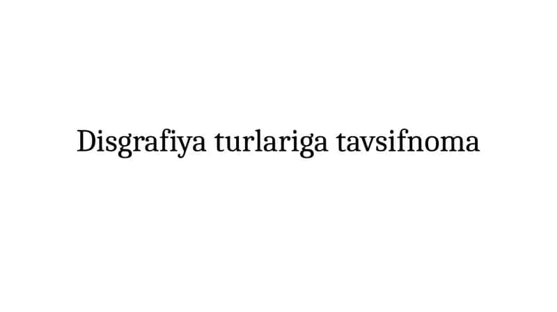 Disgrafiya turlariga tavsifnoma 1