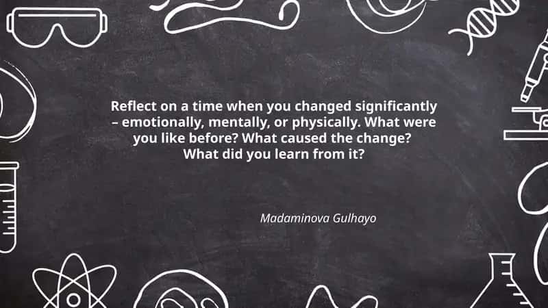 Reflect on a time when you changed significantly 1