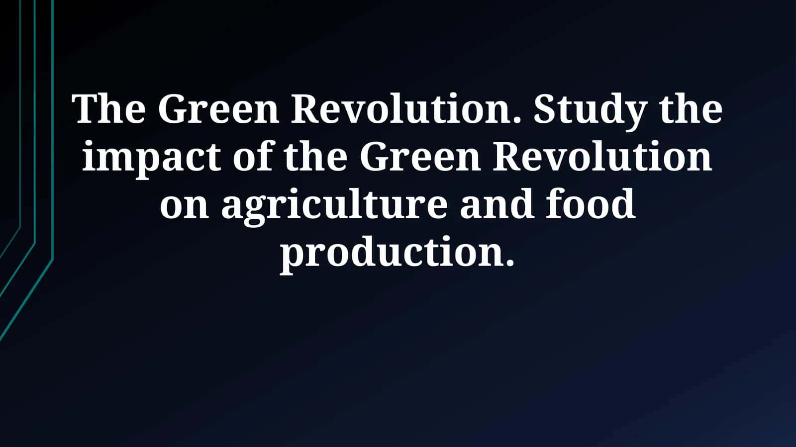 The Green Revolution: Transforming Agriculture and Food Production 1
