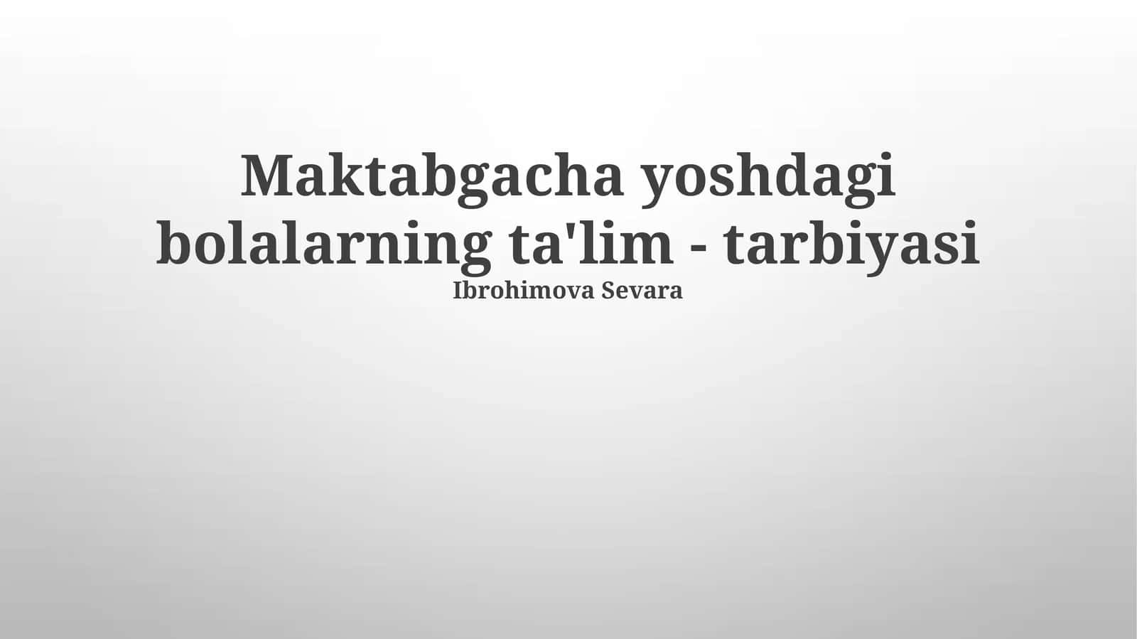 Maktabgacha yoshdagi bolalarning ta'lim - tarbiyasi 1