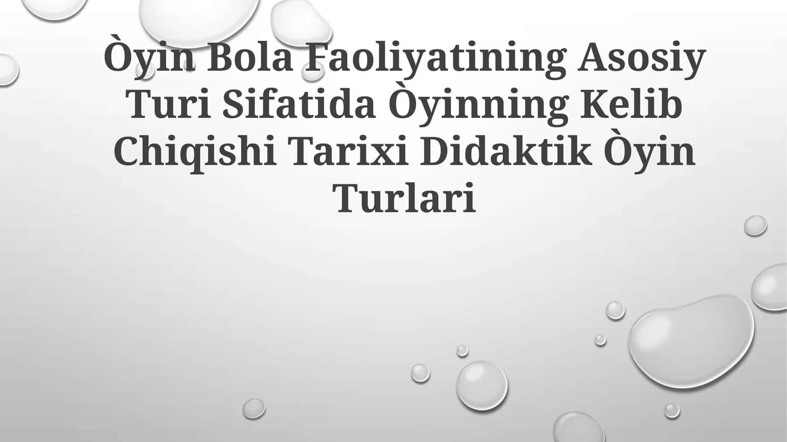 O'yin Bola Faoliyatining Asosiy Turi Sifatida Òyinning Kelib Chiqishi Tarixi DidaktikÒyinTurlari 1