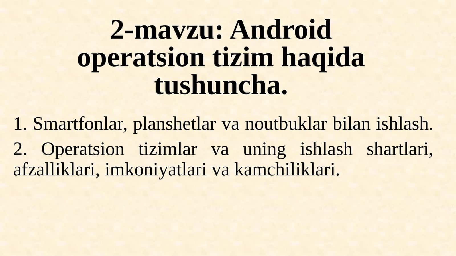 2-mavzu: Android operatsion tizim haqida tushuncha 1