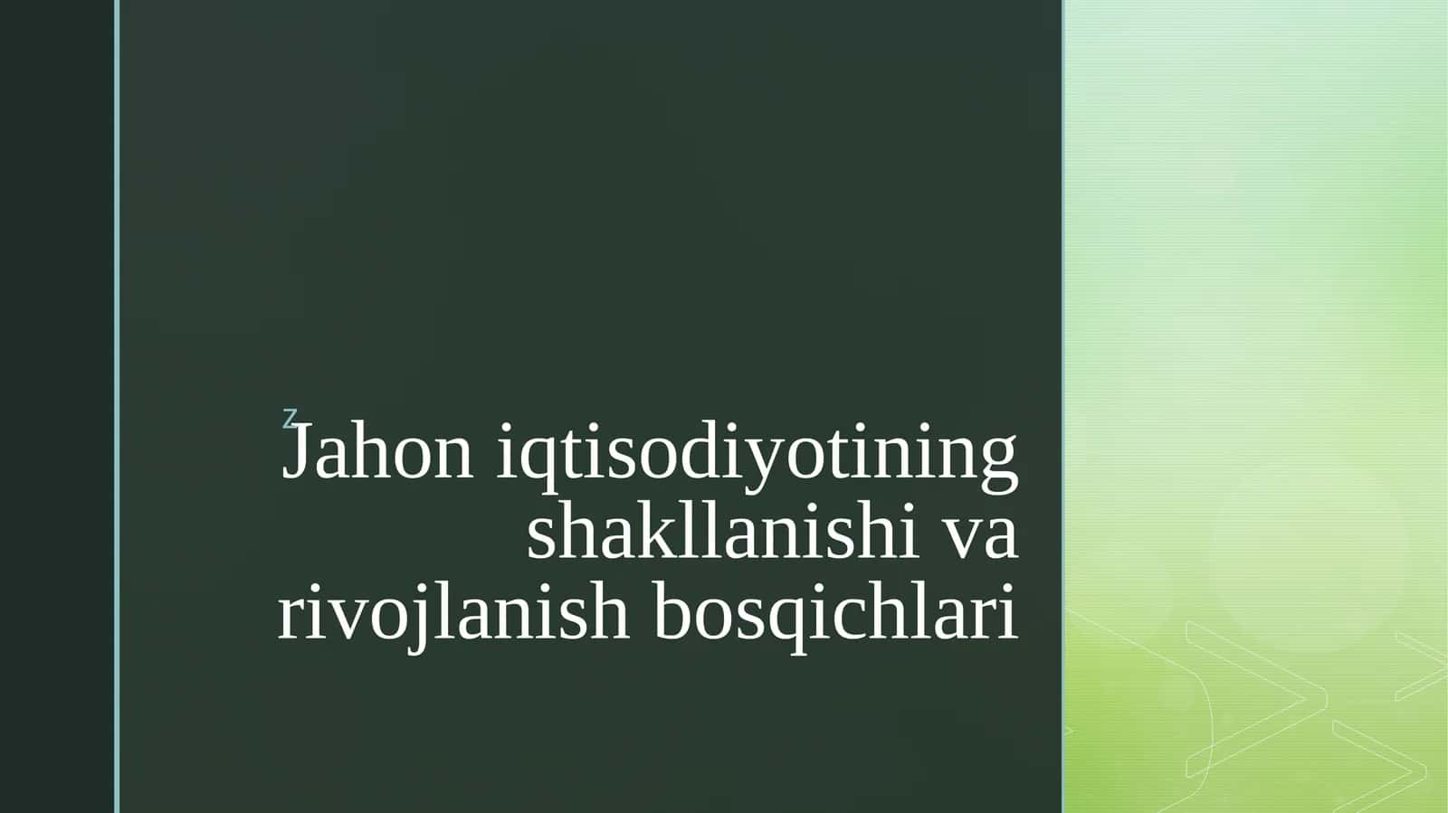 Jahon iqtisodiyotining shakllanishi va rivojlanish bosqichlari 1