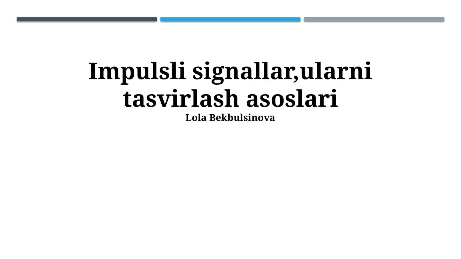 Impulsli signallar,ularni tasvirlash asoslari 1