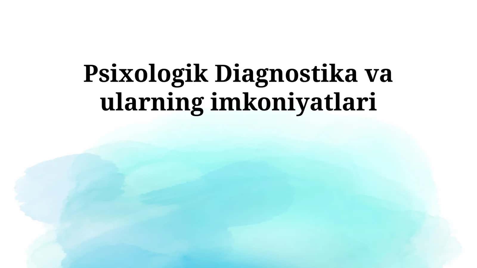 Psixologik diagnostika va ularning imkoniyatlari 1