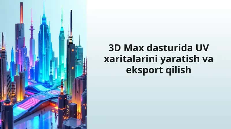 3D Max dasturida UV xaritalarini yaratish va eksport qilish 1