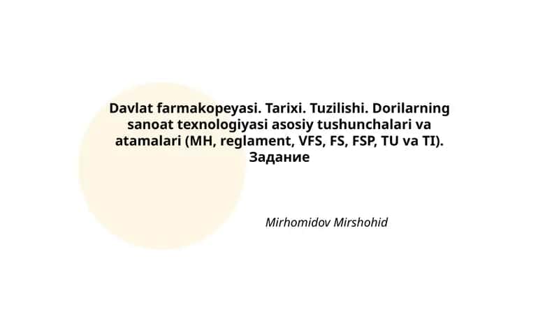 Davlat farmakopeyasi. Tarixi. Tuzilishi. Dorilarning sanoat texnologiyasi asosiy tushunchalari va atamalari (MH, reglament, VFS, FS, FSP, TU va TI) 1