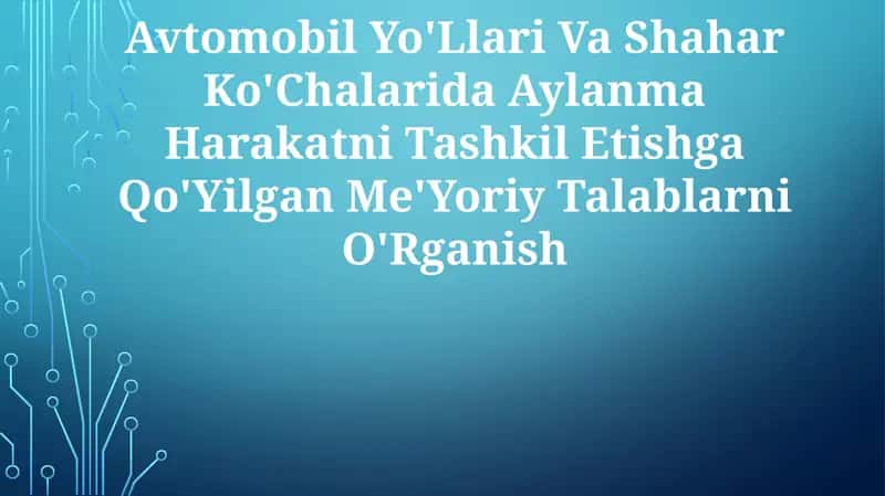 Avtomobil Yo'Llari Va Shahar Ko'Chalarida Aylanma Harakatni Tashkil Etishga Qo'Yilgan Me'YoriyTalablarniO'Rganish 1