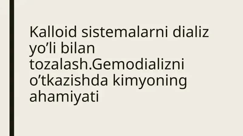 Kalloid sistemalarni dializ yo’li bilan tozalash.Gemodializni o’tkazishda kimyoning ahamiyati 1