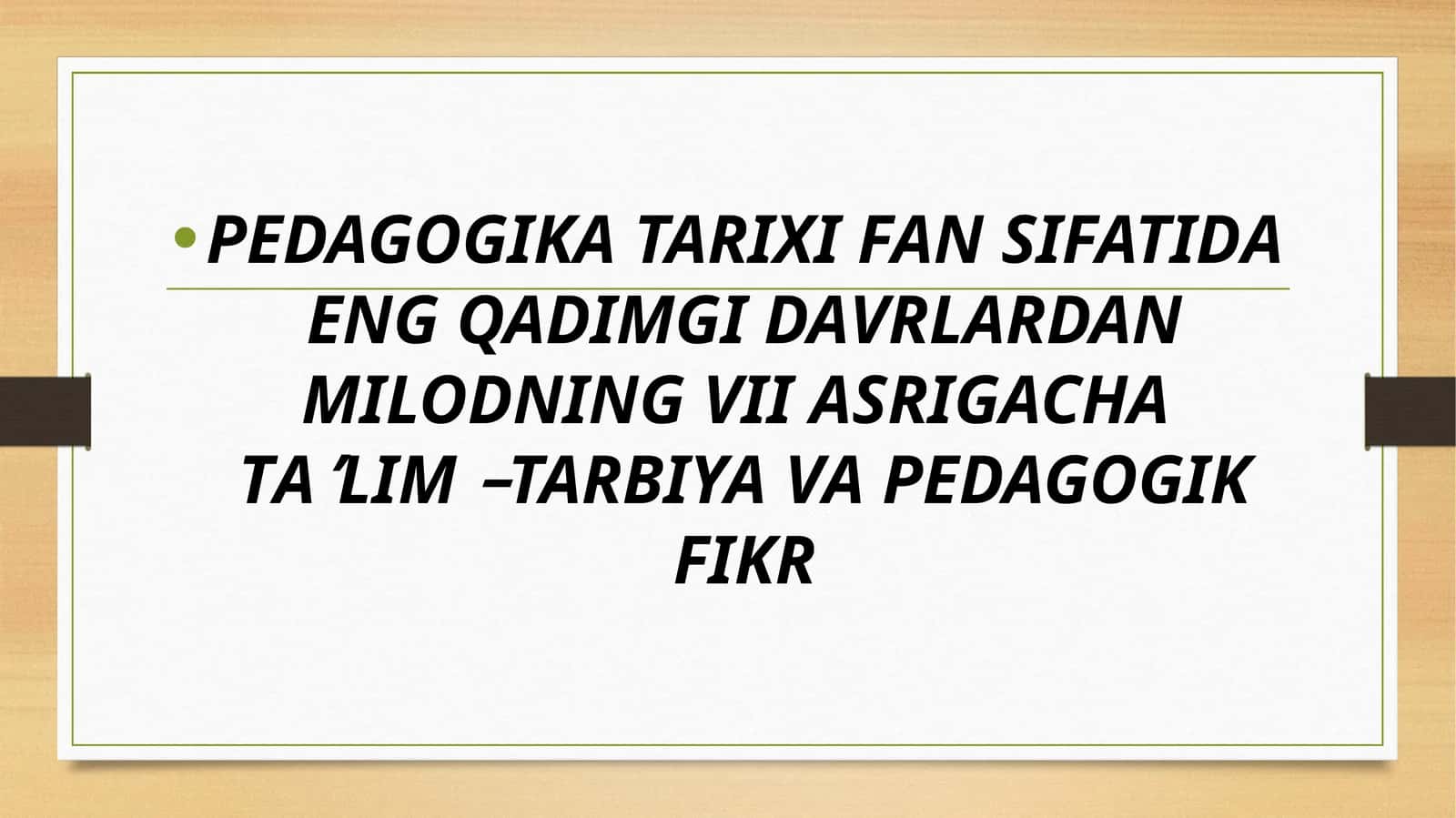 PEDAGOGIKA TARIXI FAN SIFATIDA ENG QADIMGI DAVRLARDAN MILODNING VII ASRIGACHA TAʼLIM–TARBIYA VA PEDAGOGIK FIKR 1