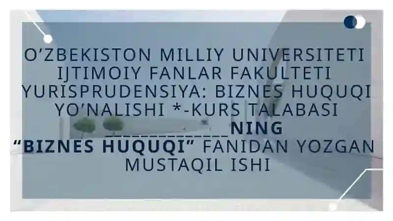 BIZNES HUQUQI TUSHUNCHASI VA MANBALARI