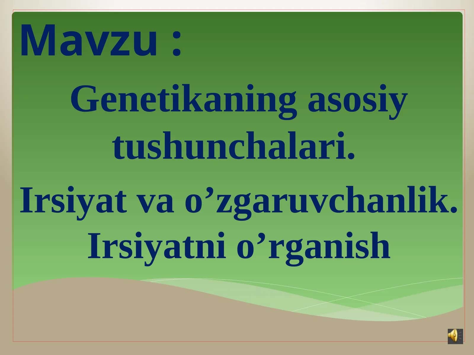 Genetikaning asosiy tushunchalari. Irsiyat va o’zgaruvchanlik. Irsiyatni o’rganish 1