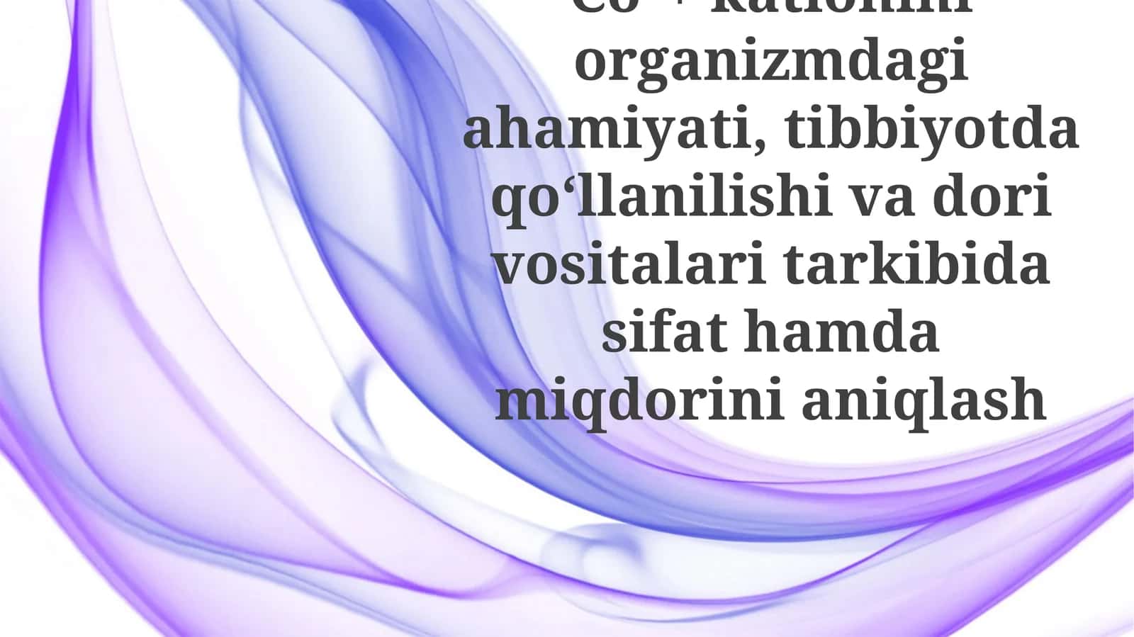 Co²+ kationiniorganizmdagiahamiyati,tibbiyotdaqoʻllanilishivadorivositalaritarkibidasifathamdamiqdorinianiqlash 1