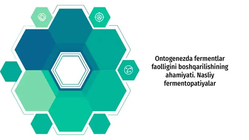 Ontogenezda fermentlar faolligini boshqarilishining ahamiyati. Nasliy fermentopatiyalar 1