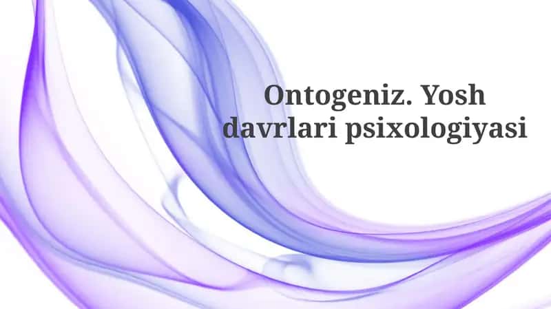 Ontogenez va Yoshi Davrlari Psixologiyasiga Kirish 1
