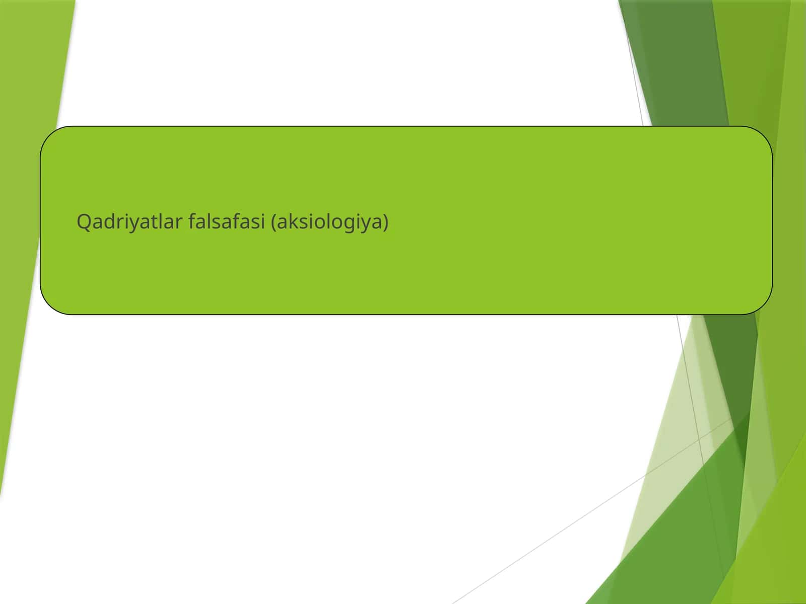 Qadriyatlar falsafasi (aksiologiya) 1