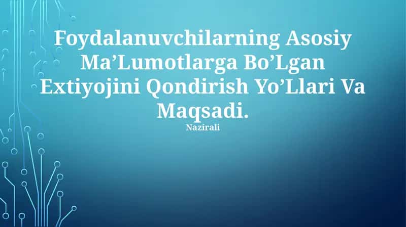 Foydalanuvchilarning Asosiy Ma’Lumotlarga Bo’Lgan Extiyojini Qondirish Yo’Llari Va Maqsadi. 1