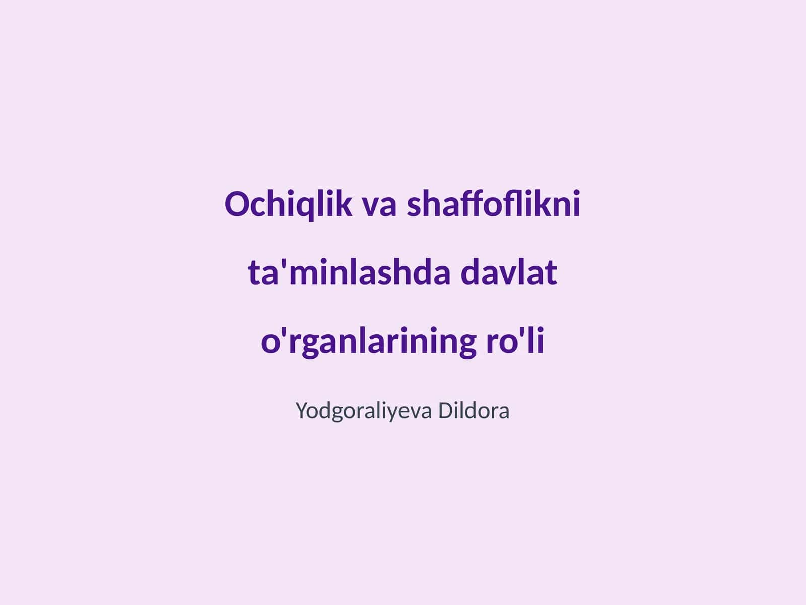 Ochiqlik va shaffoflikni ta'minlashda davlat o'rganlarining ro'li 1