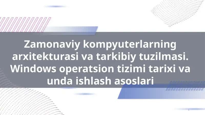Zamonaviy kompyuterlarning arxitekturasi va tuzilmasi 1