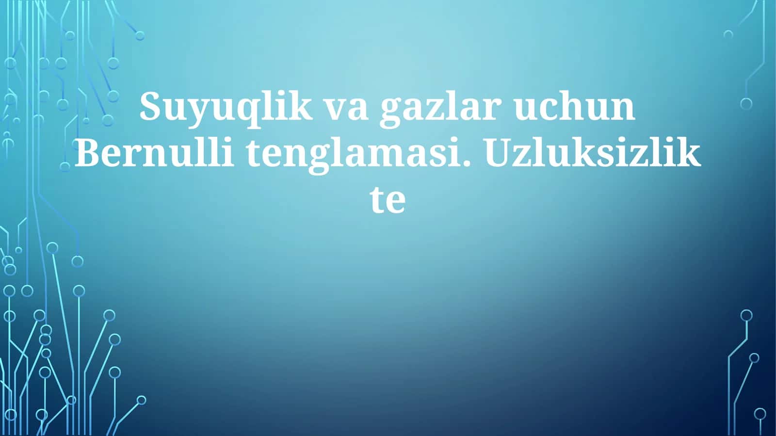 Suyuqlik va gazlar uchun Bernulli tenglamasi. Uzluksizlik tenglamasi 1