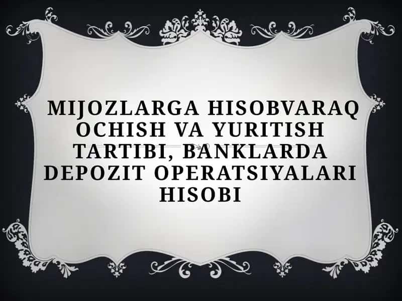 MIJOZLARGA HISOBVARAQ OCHISH VA YURITISH TARTIBI, BANKLARDA DEPOZIT OPERATSIYALARI HISOBI 1