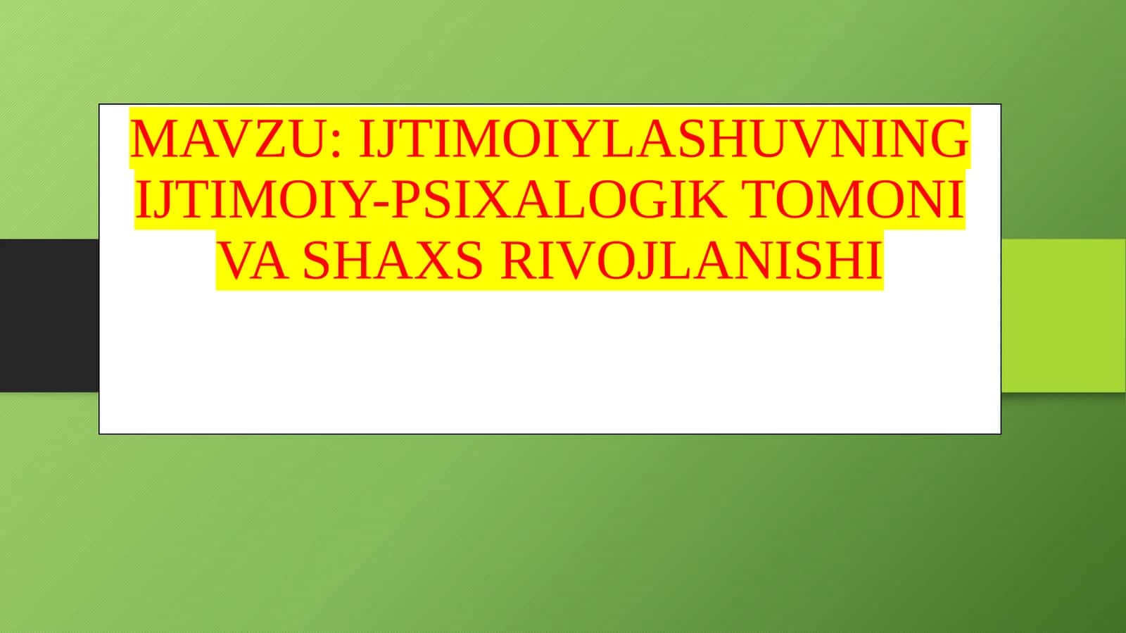 IJTIMOIYLASHUVNING IJTIMOIY-PSIXALOGIK TOMONI VA SHAXS RIVOJLANISHI 1