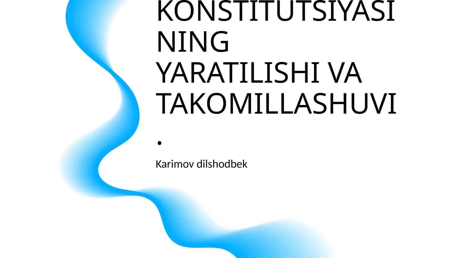 O'ZBEKISTON RESPUBLIKASI KONSTITUTSIYASINING YARATILISHI VA TAKOMILLASHUVI 1