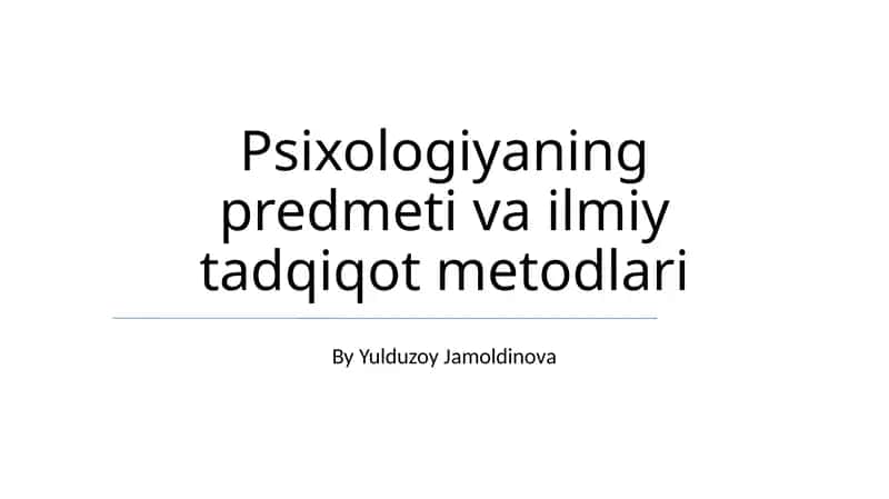 Psixologiyaning predmeti va ilmiy tadqiqot metodlari 1