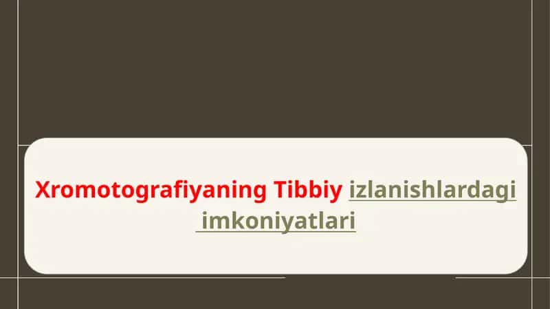 Xromotografiyaning Tibbiy izlanishlardagi imkoniyatlari 1
