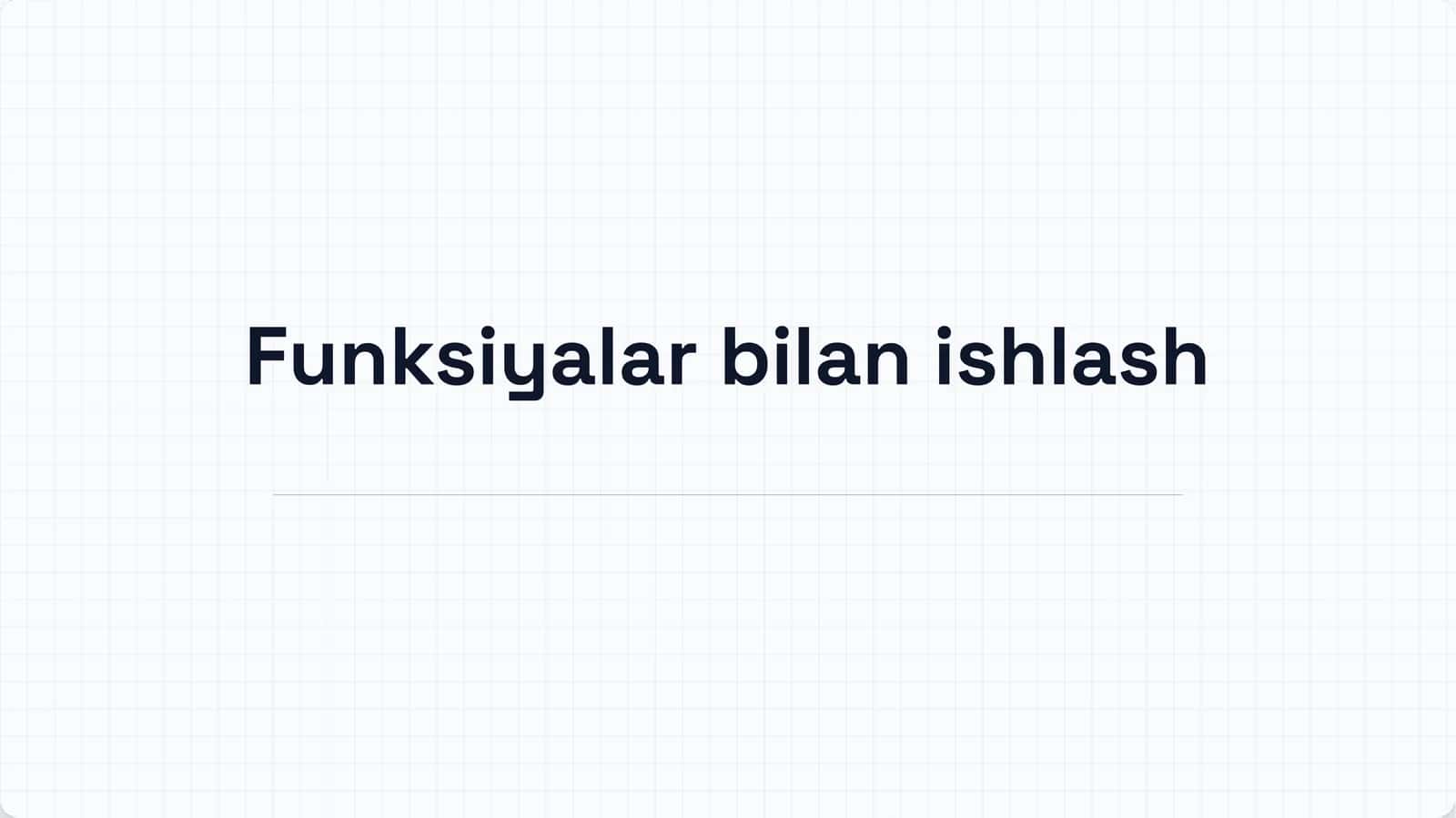 Funksiyalar bilan ishlash 1