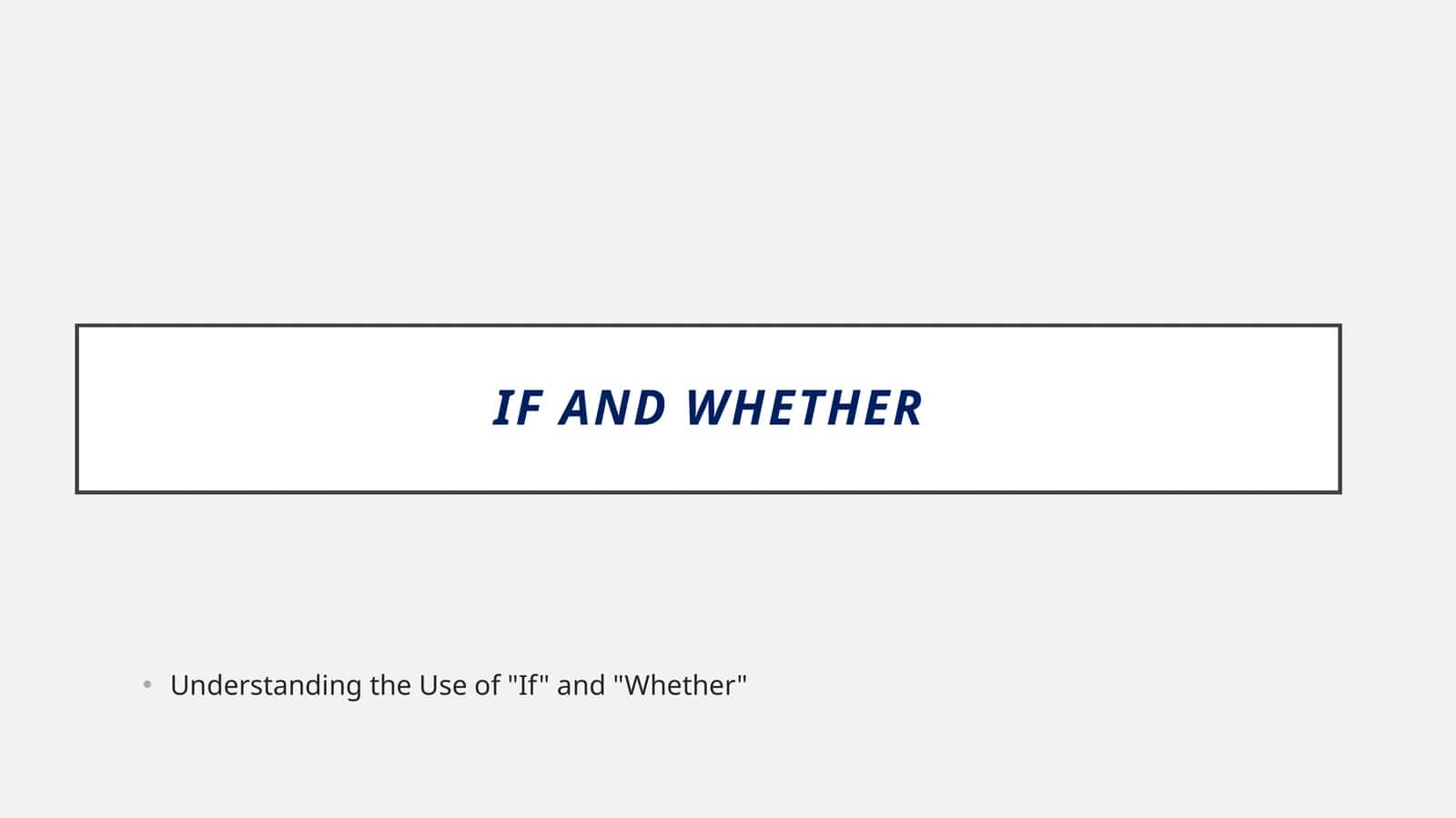 Understanding the Use of "If" and "Whether" 1