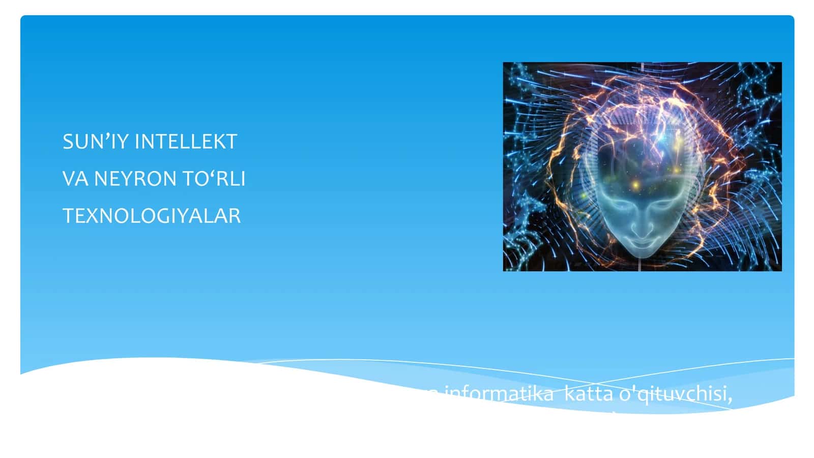 SUN’IY INTELLEKT VA NEYRON TO‘RLI TEXNOLOGIYALAR 1