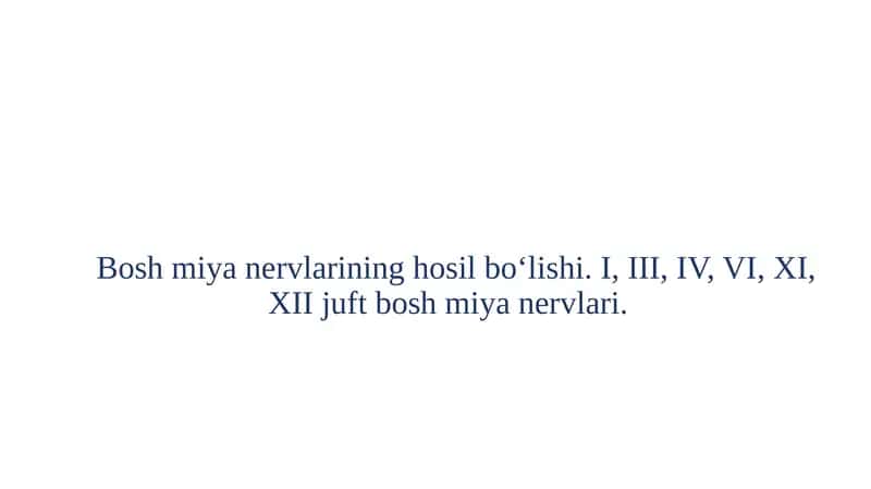 Bosh miya nervlarining hosil bo‘lishi. I, III, IV, VI, XI, XII juft bosh miya nervlari. 1