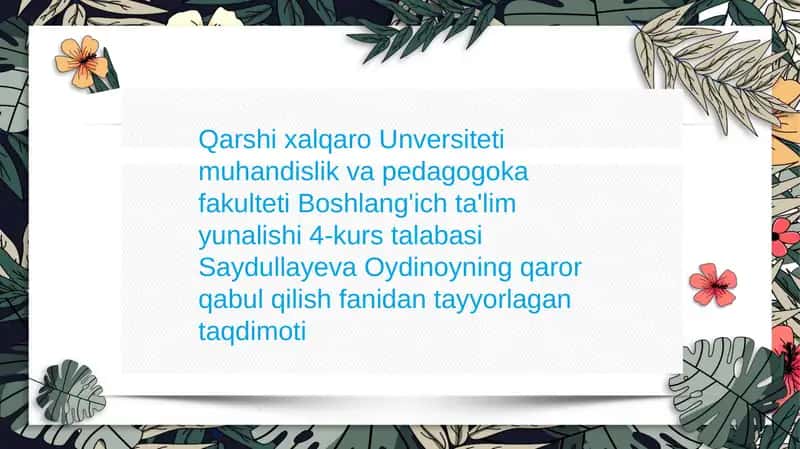 Saydullayeva Oydinoyning qaror qabul qilish fanidan tayyorlagan taqdimoti 1