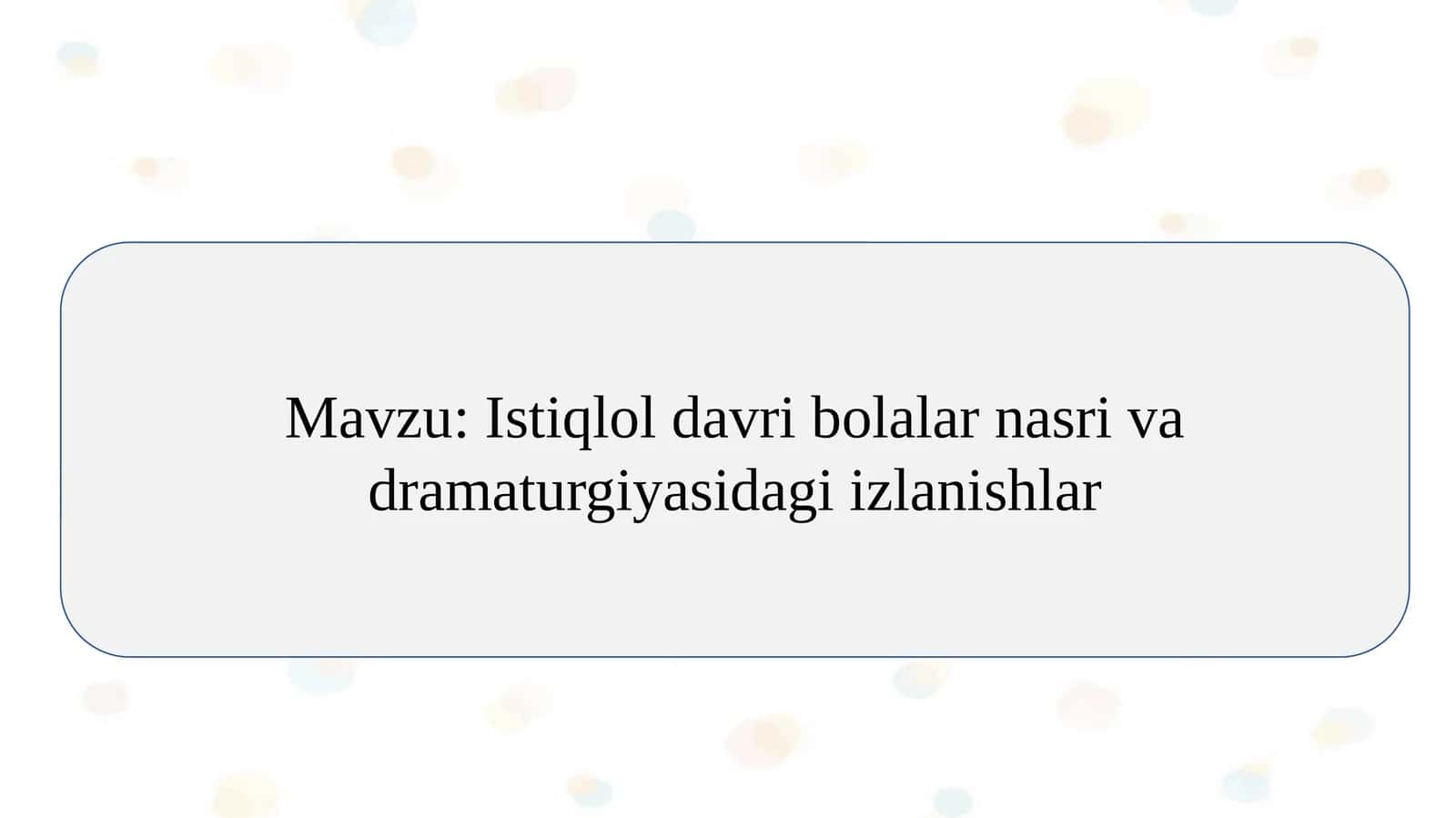 Istiqlol davri bolalar nasri va dramaturgiyasidagi izlanishlar SLAYD 1