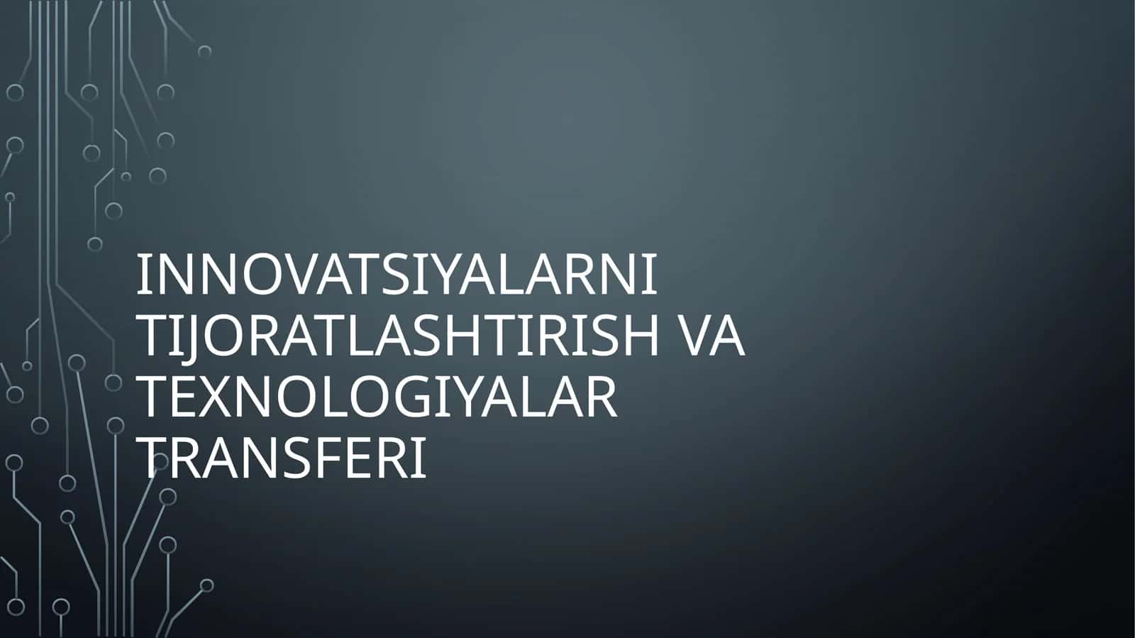 Innovatsiyalarni tijoratlashtirish va texnologiyalar transferi 1