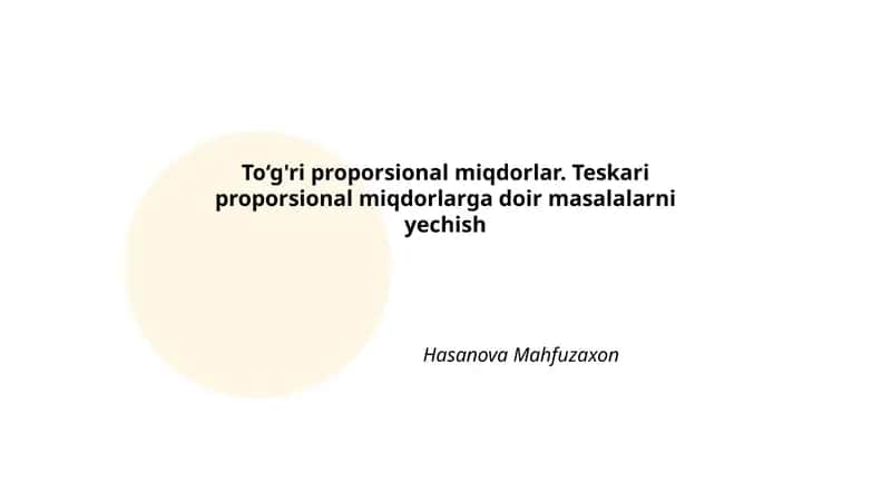 To‘g'ri proporsional miqdorlar. Teskari proporsional miqdorlarga doir masalalarni yechish 1