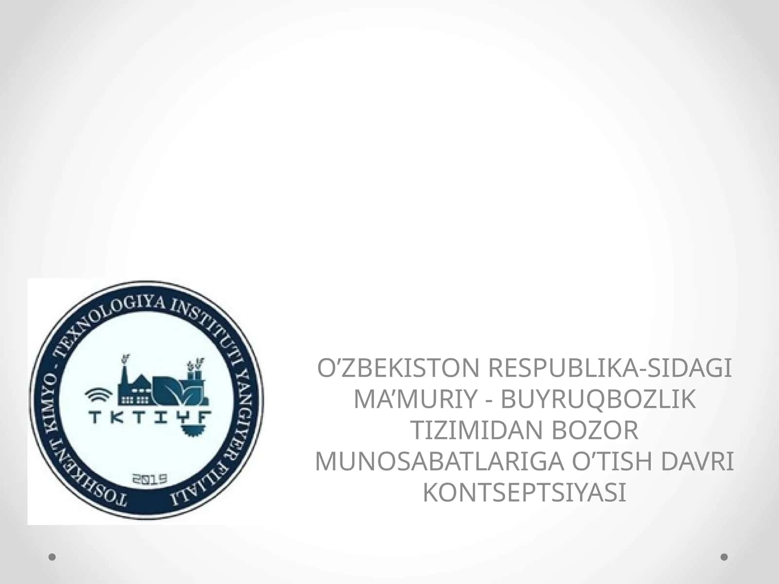 O’ZBEKISTON RESPUBLIKA-SIDAGI MA’MURIY - BUYRUQBOZLIK TIZIMIDAN BOZOR MUNOSABATLARIGA O’TISH DAVRI KONTSEPTSIYASI 1