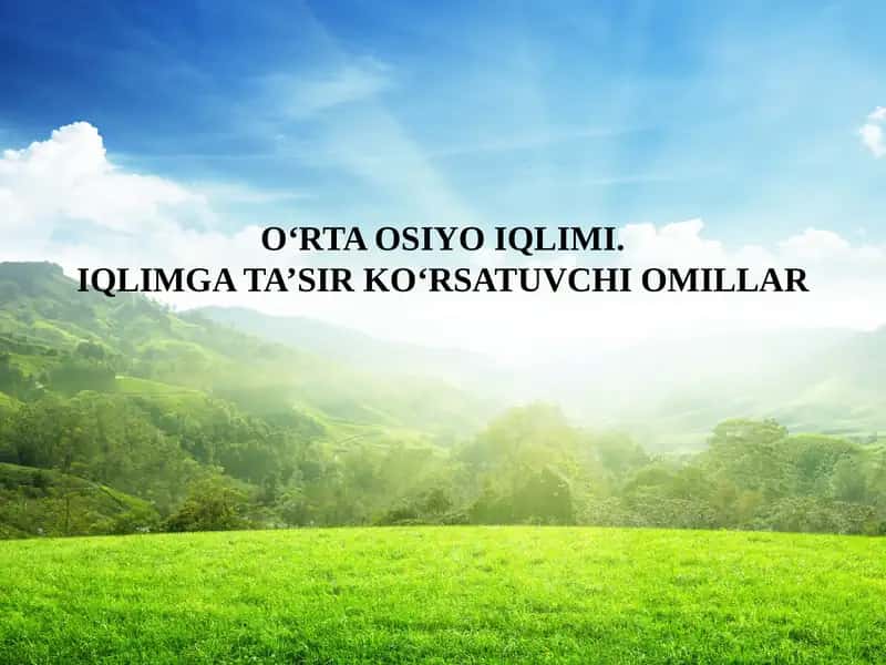 O‘rta Osiyo iqlimi. Iqlimiga ta'sir ko'rsatuvchi omillar 1