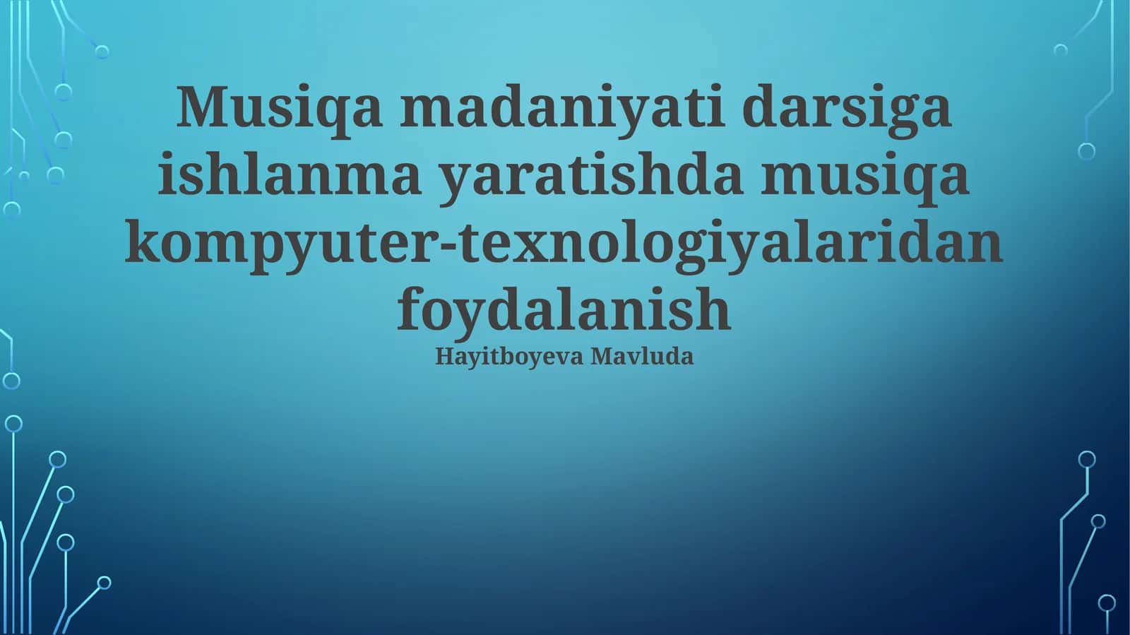 Musiqa madaniyati darsiga ishlanma yaratishda musiqa kompyuter-texnologiyalaridan foydalanish 1