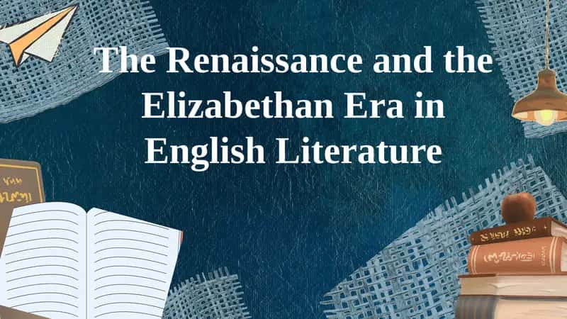 The Renaissance and the Elizabethan Era in English Literature 1