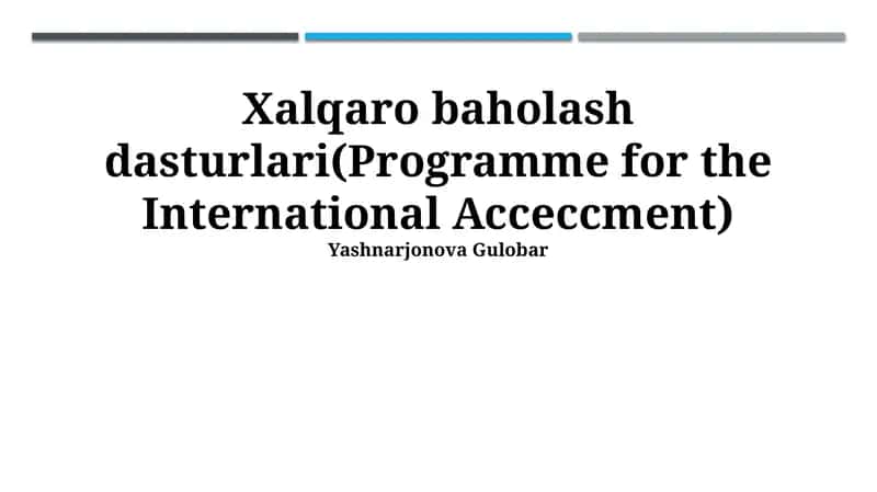 Xalqaro baholash dasturlari(Programme for the International Acceccment) 1