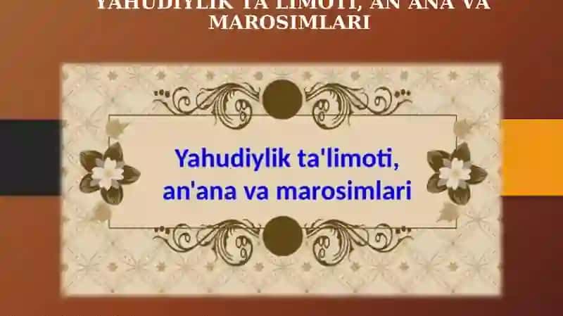 YAHUDIYLIK TA’LIMOTI, AN’ANA VA MAROSIMLARI