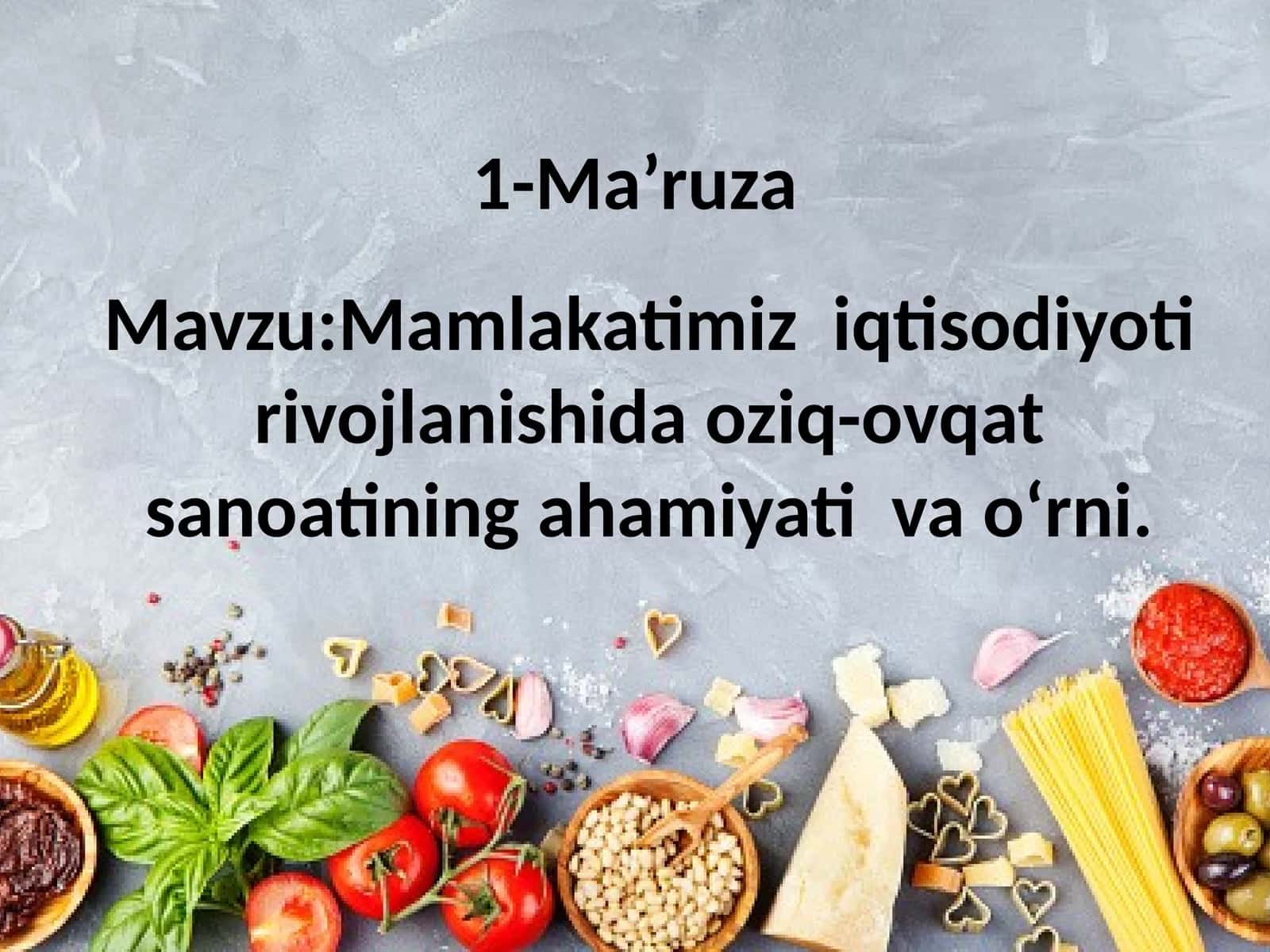 Mamlakatimiz iqtisodiyoti rivojlanishida oziq-ovqat sanoatining ahamiyati va o‘rni 1