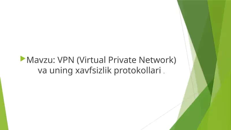 VPN (Virtual Private Network) va uning xavfsizlik protokollari 1